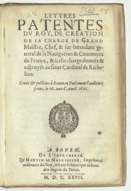 Lettres patentes du roy de la création de la charge de grand Maistre, chef et surintendant général de la navigation et commerce en France attribuée par Louis XIII à Richelieu en 1626