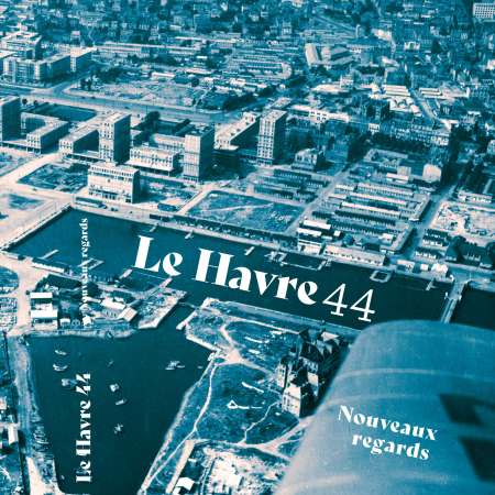 Lancement de l’ouvrage Le Havre 44 –…